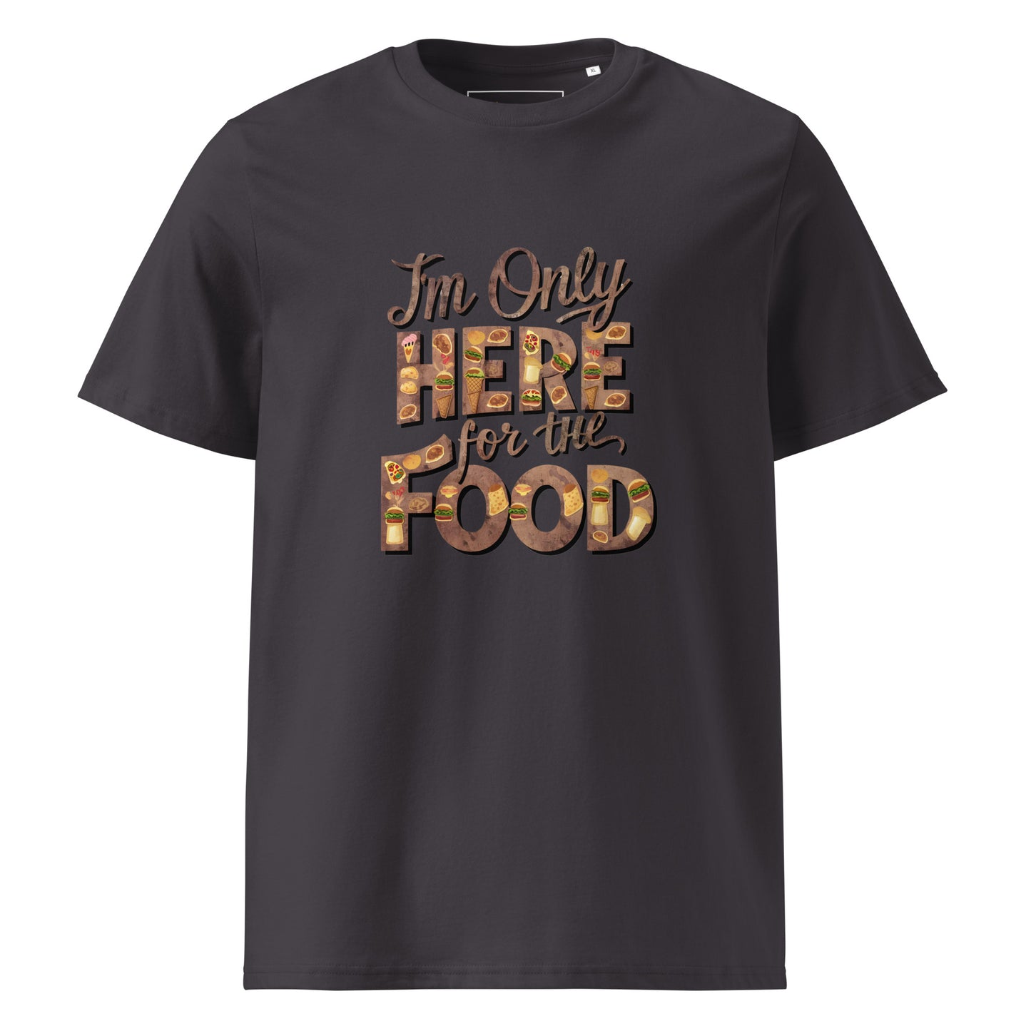 Unisex | I'm Only Here For The Food - Organic Cotton T-Shirt