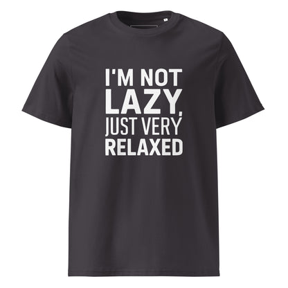 Unisex | I'm Not Lazy I'm Just Very Relaxed - Organic Cotton T-Shirt