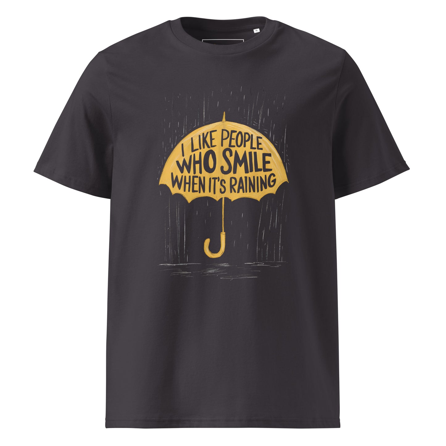 Unisex | I Like People Who Smile When It's Raining - Organic Cotton T-Shirt