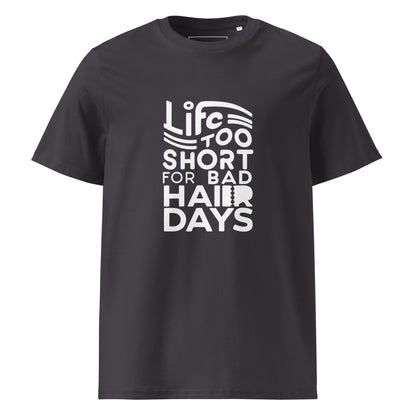 Unisex | LIFE IS TOO SHORT FOR BAD HAIR DAYS Organic Cotton T-Shirt