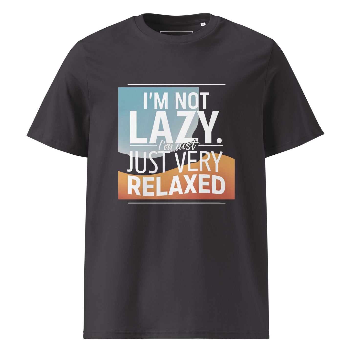 Unisex | I'm Not Lazy I'm Just Relaxed Organic Cotton T-Shirt