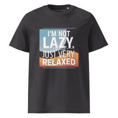 Unisex | I'm Not Lazy I'm Just Relaxed Organic Cotton T-Shirt