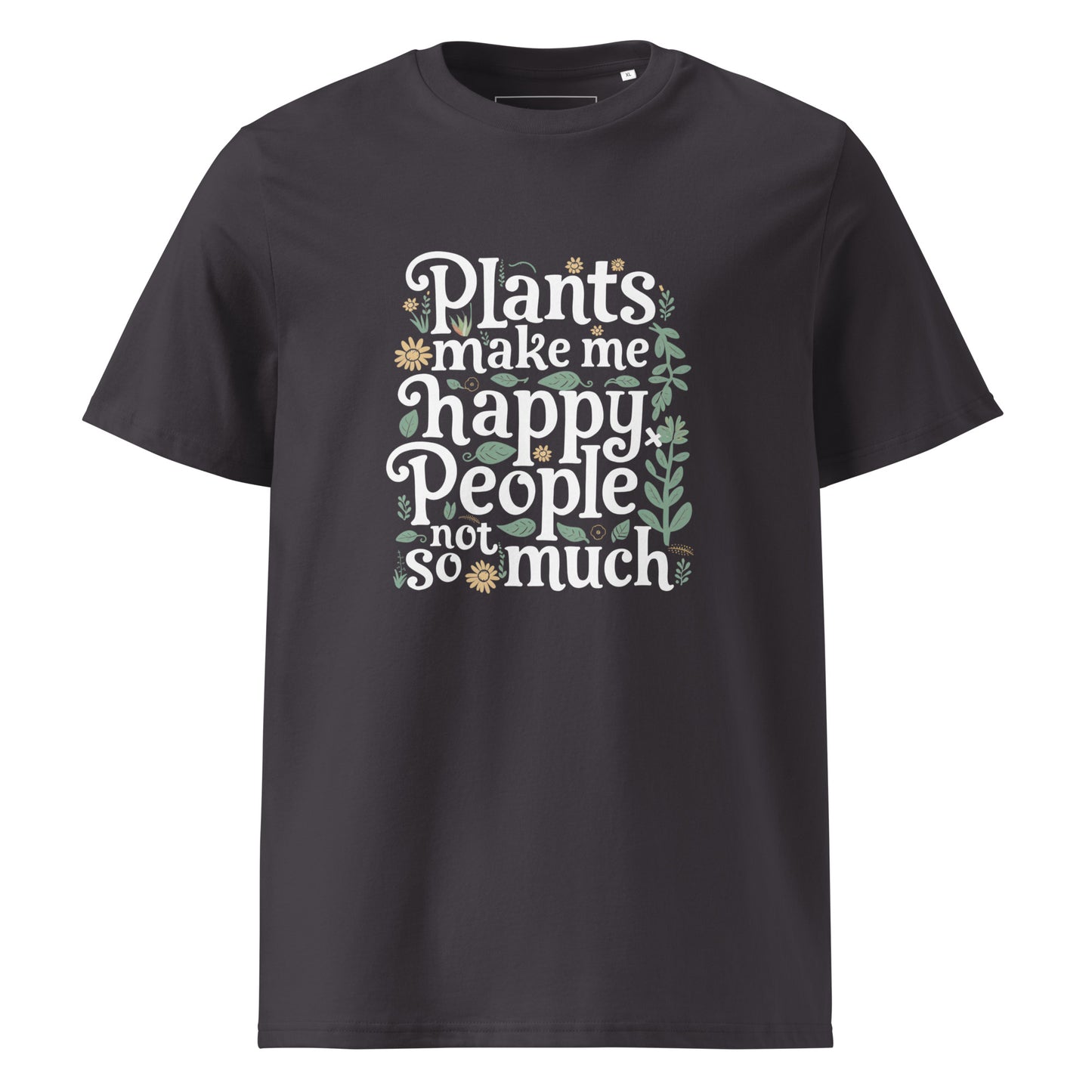 Unisex | Plants Make Me Happy, People Not So Much - Organic Cotton T-Shirt