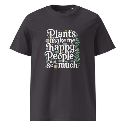 Unisex | Plants Make Me Happy, People Not So Much - Organic Cotton T-Shirt