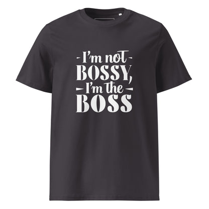 Unisex | I'm Not Bossy, I'm The Boss - Organic Cotton T-Shirt