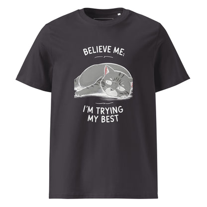 Unisex | Believe Me I'm Trying My Best - Organic Cotton T-Shirt