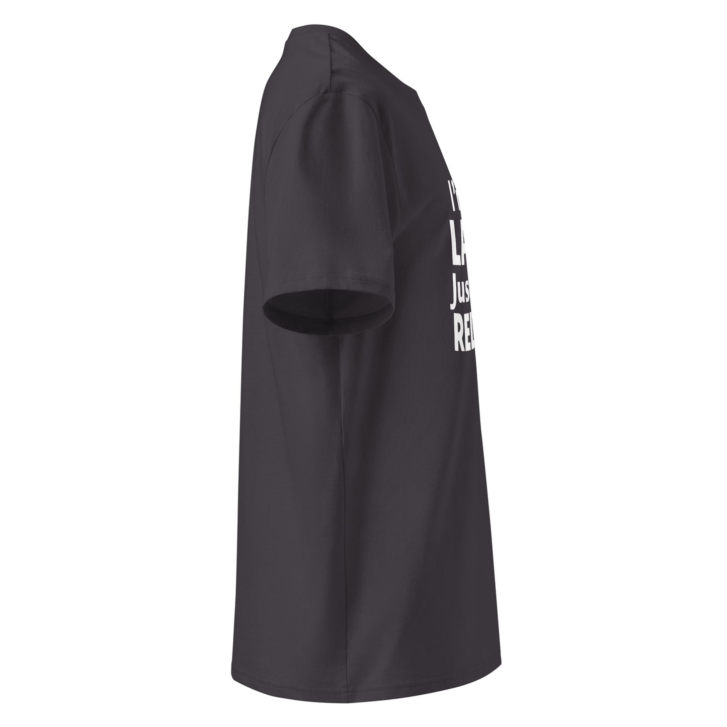 Unisex | I'm Not Lazy I'm Just Very Relaxed - Organic Cotton T-Shirt