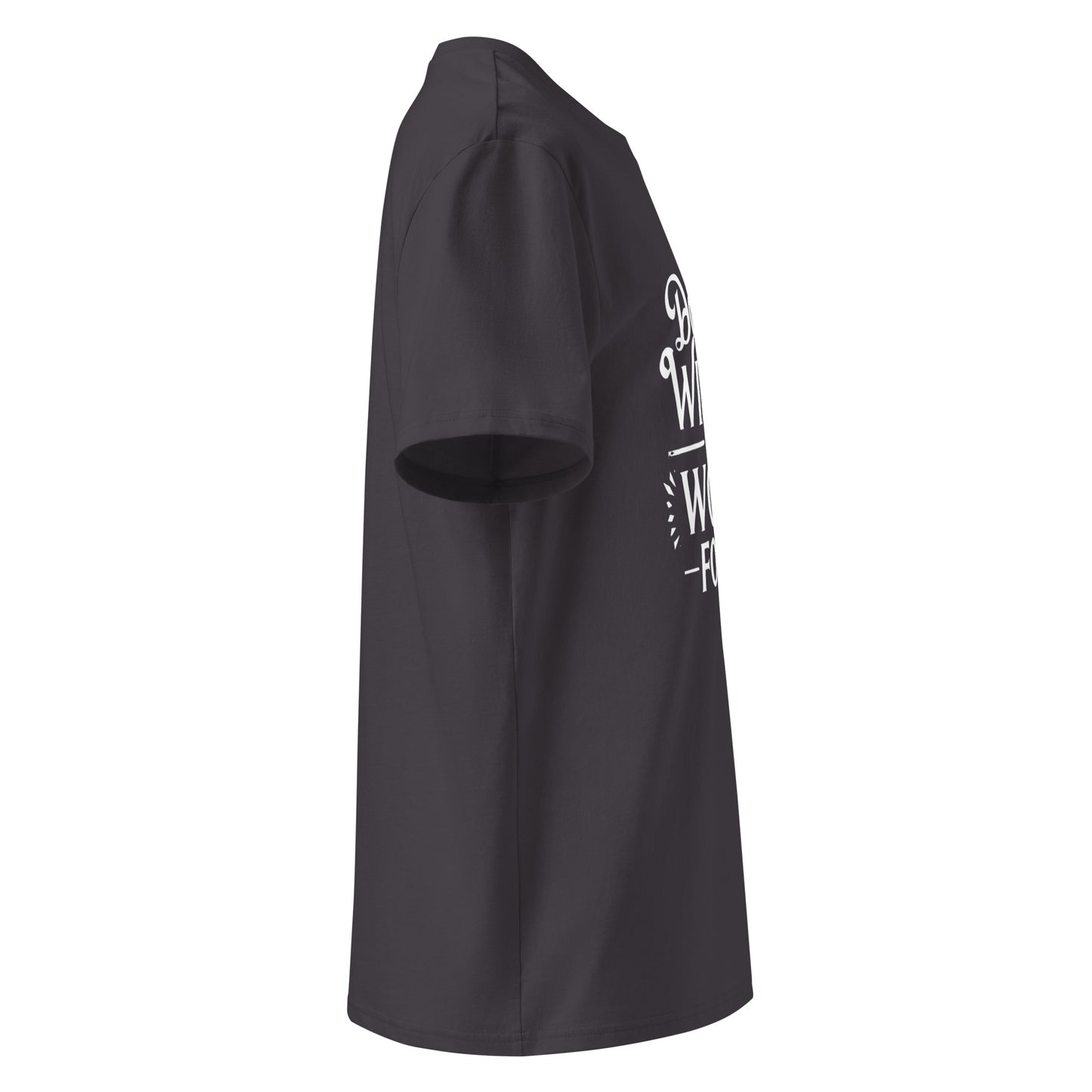 Unisex | Don't Wish For It Work For It - Organic Cotton T-Shirt