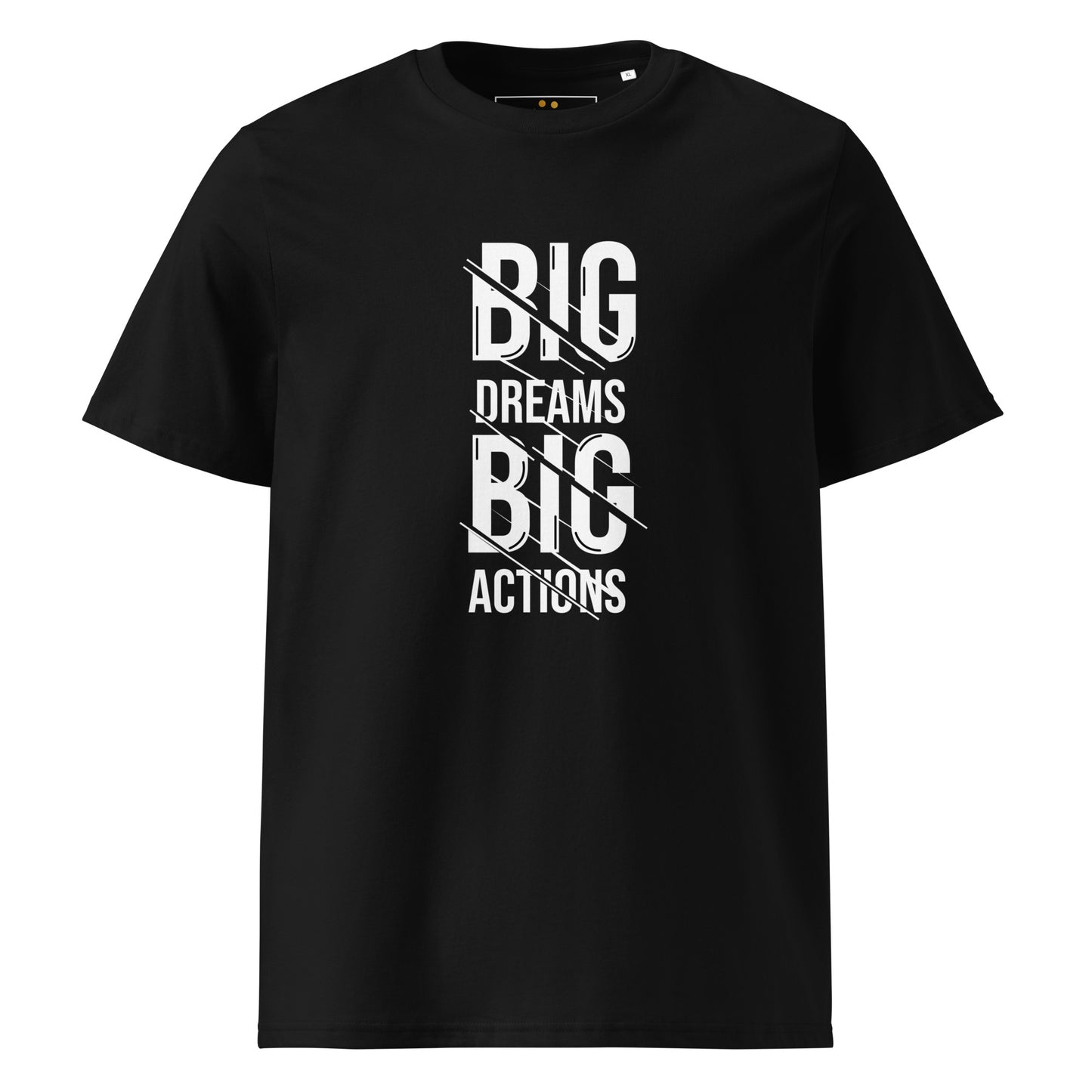 Unisex | Big Dreams Big Actions Organic Cotton T-Shirt