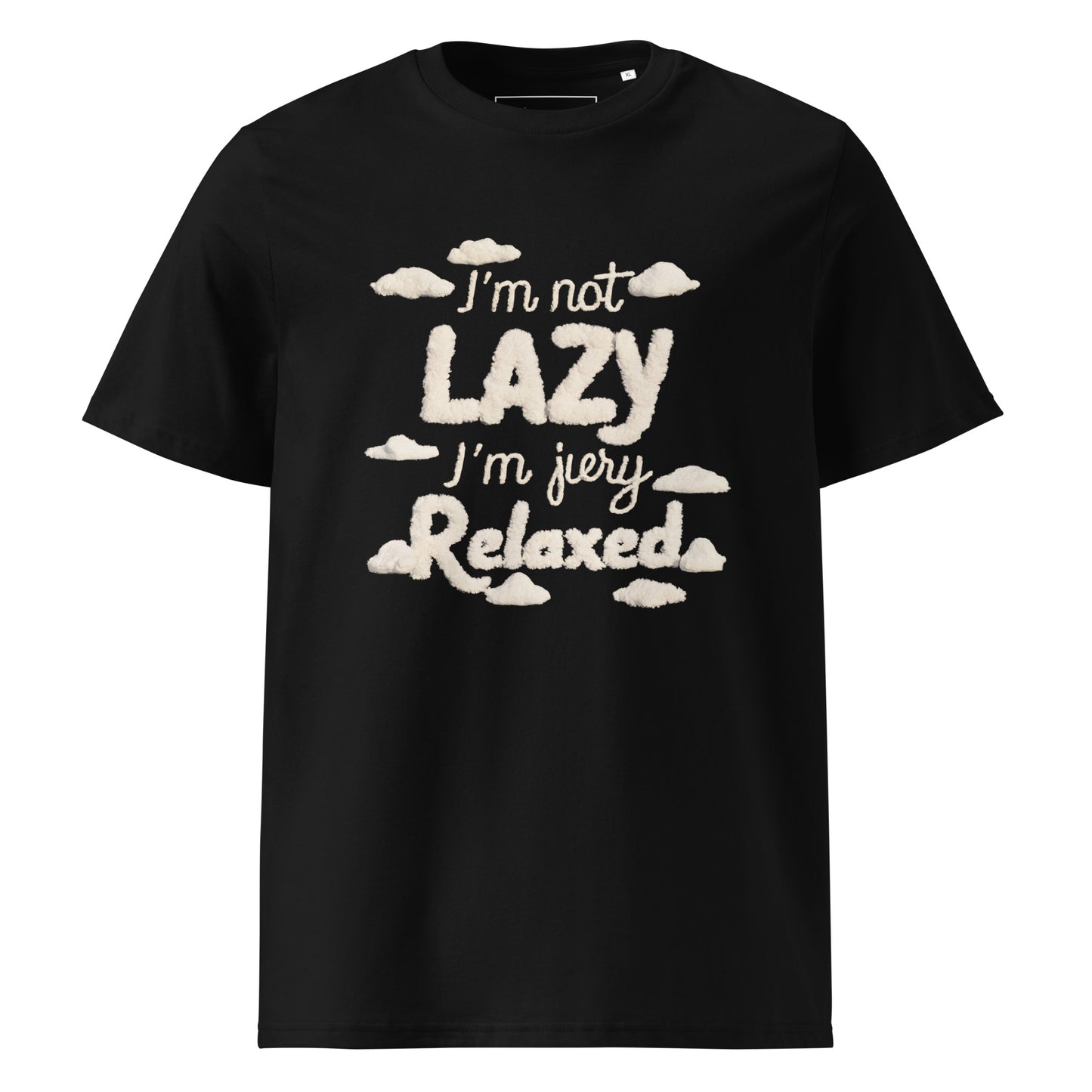 Unisex | I'm Not Lazy I'm Just Relaxed Organic Cotton T-Shirt