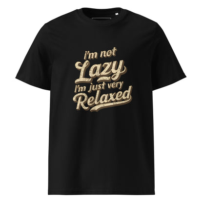 Unisex | I'm Not Lazy I'm Just Relaxed Organic Cotton T-Shirt