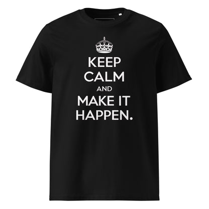 Unisex | Keep Calm And Make It Happen Organic Cotton T-Shirt