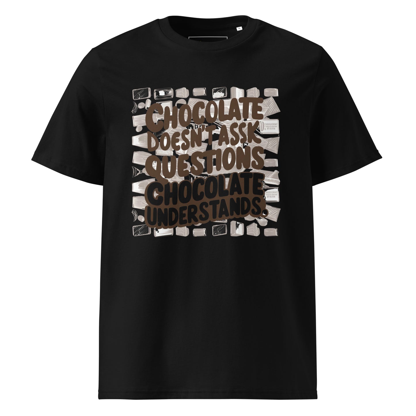 Unisex | Chocolate Doesn't Ask Questions Chocolate Understands Organic Cotton T-Shirt