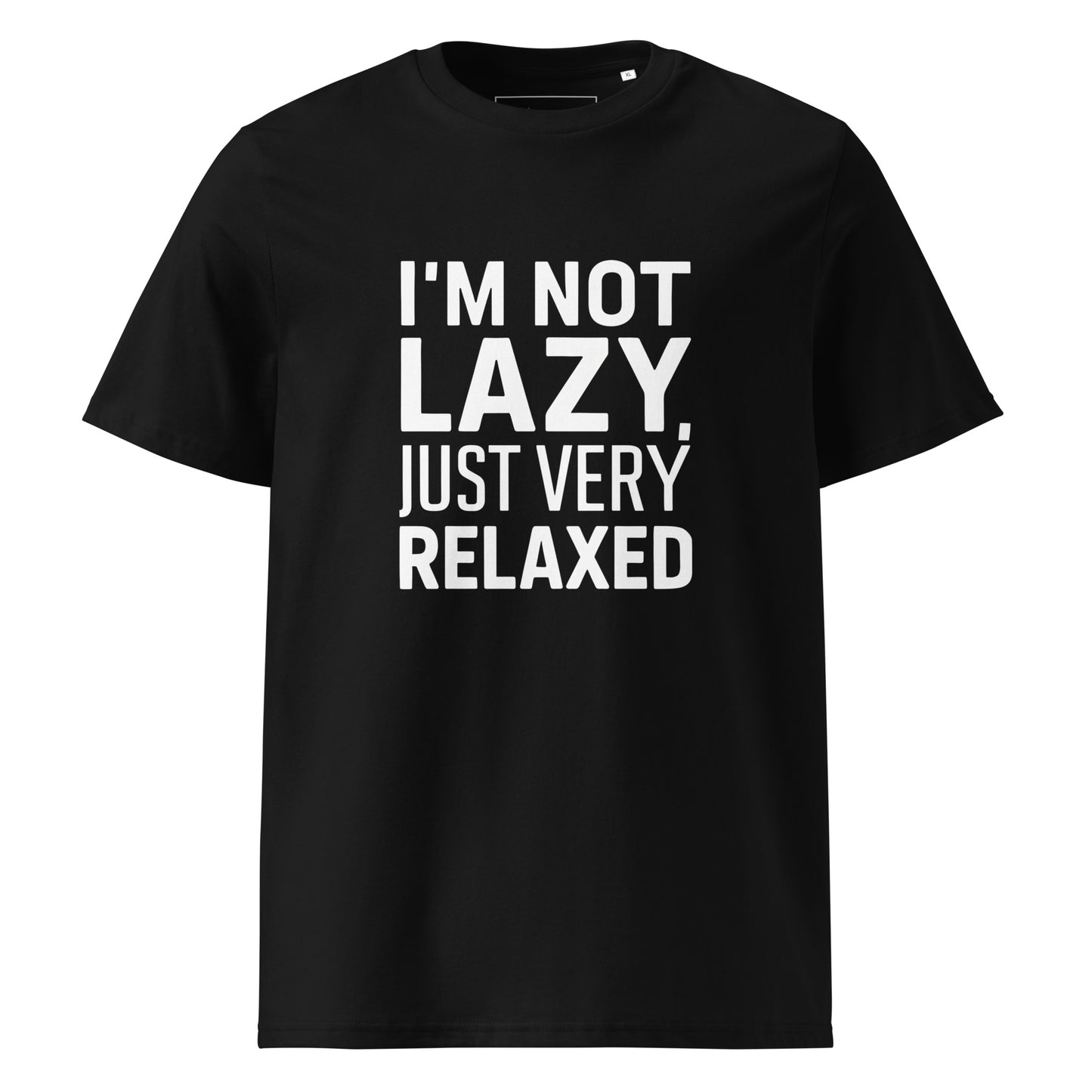 Unisex | I'm Not Lazy I'm Just Very Relaxed - Organic Cotton T-Shirt