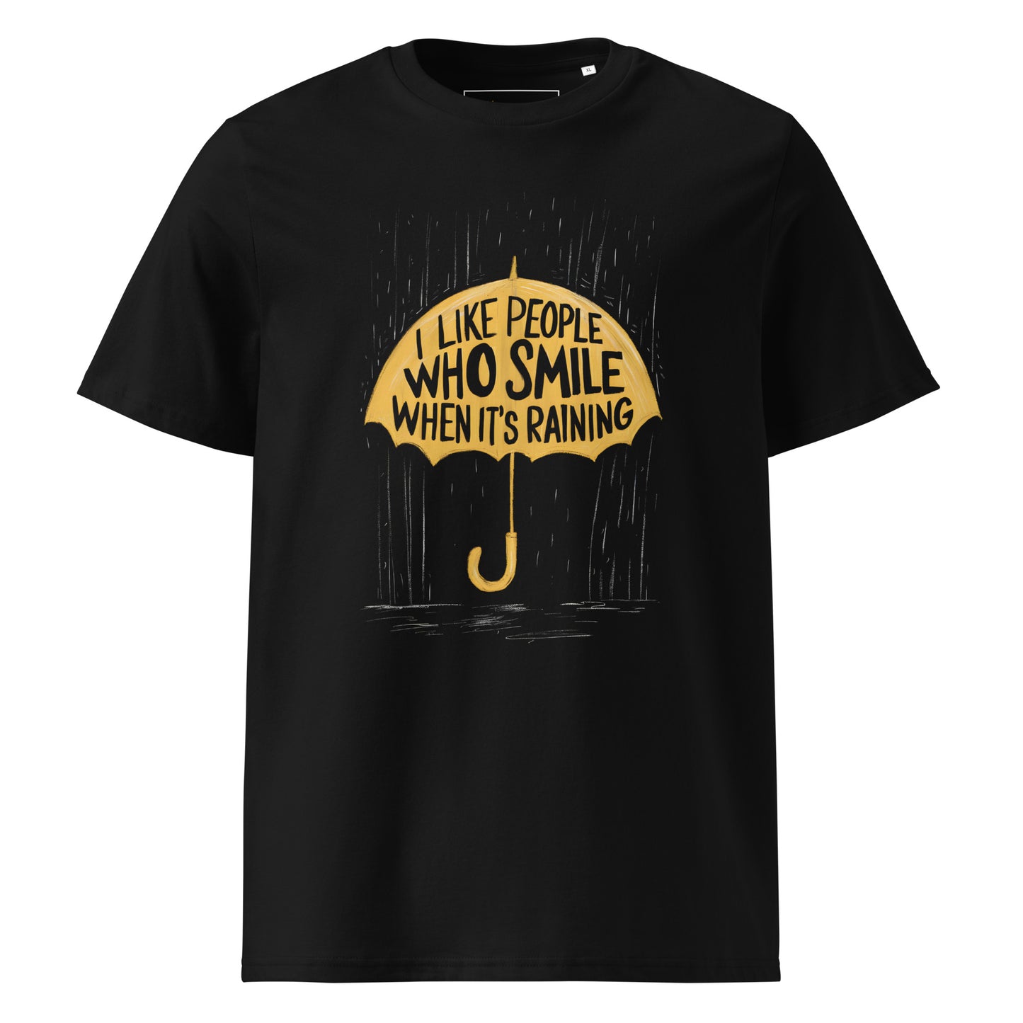 Unisex | I Like People Who Smile When It's Raining - Organic Cotton T-Shirt