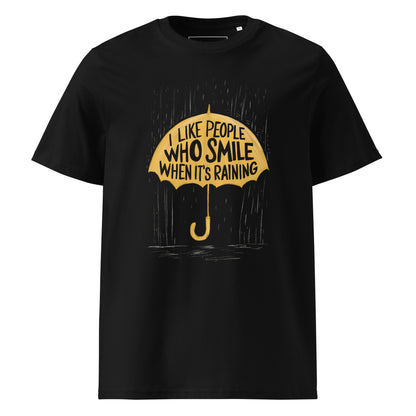 Unisex | I Like People Who Smile When It's Raining - Organic Cotton T-Shirt
