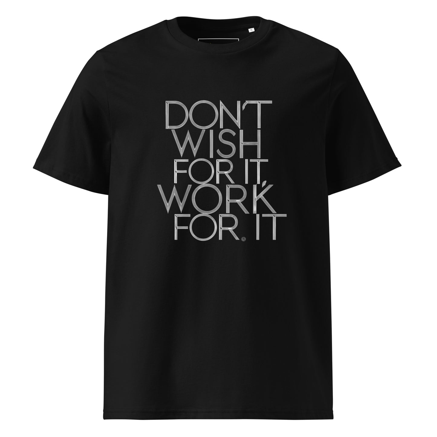 Unisex | DON'T WISH FOR IT - WORK FOR IT Organic Cotton T-Shirt