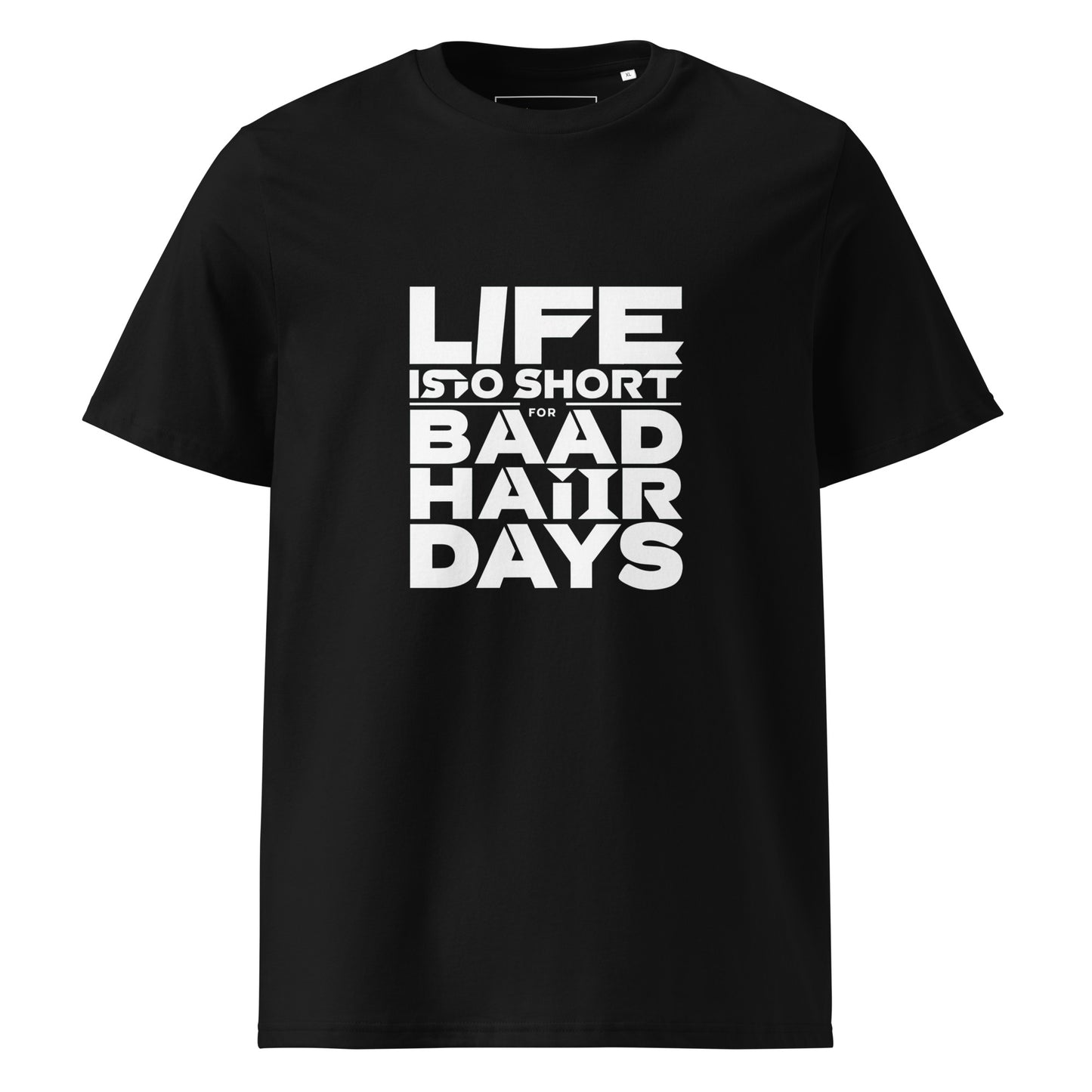 Unisex | Life Is Too Short For For Bad Hair Days! Organic Cotton T-Shirt