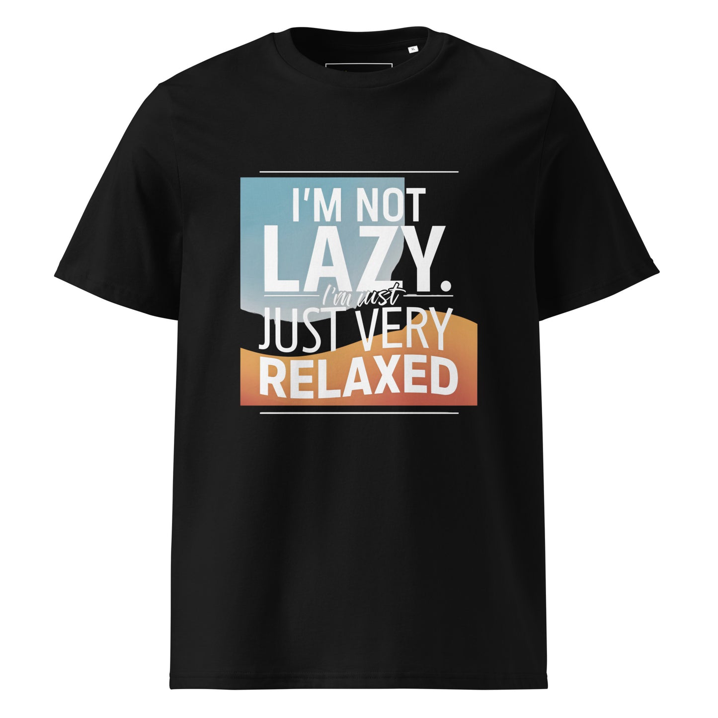Unisex | I'm Not Lazy I'm Just Relaxed Organic Cotton T-Shirt