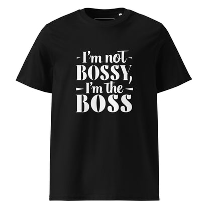 Unisex | I'm Not Bossy, I'm The Boss - Organic Cotton T-Shirt
