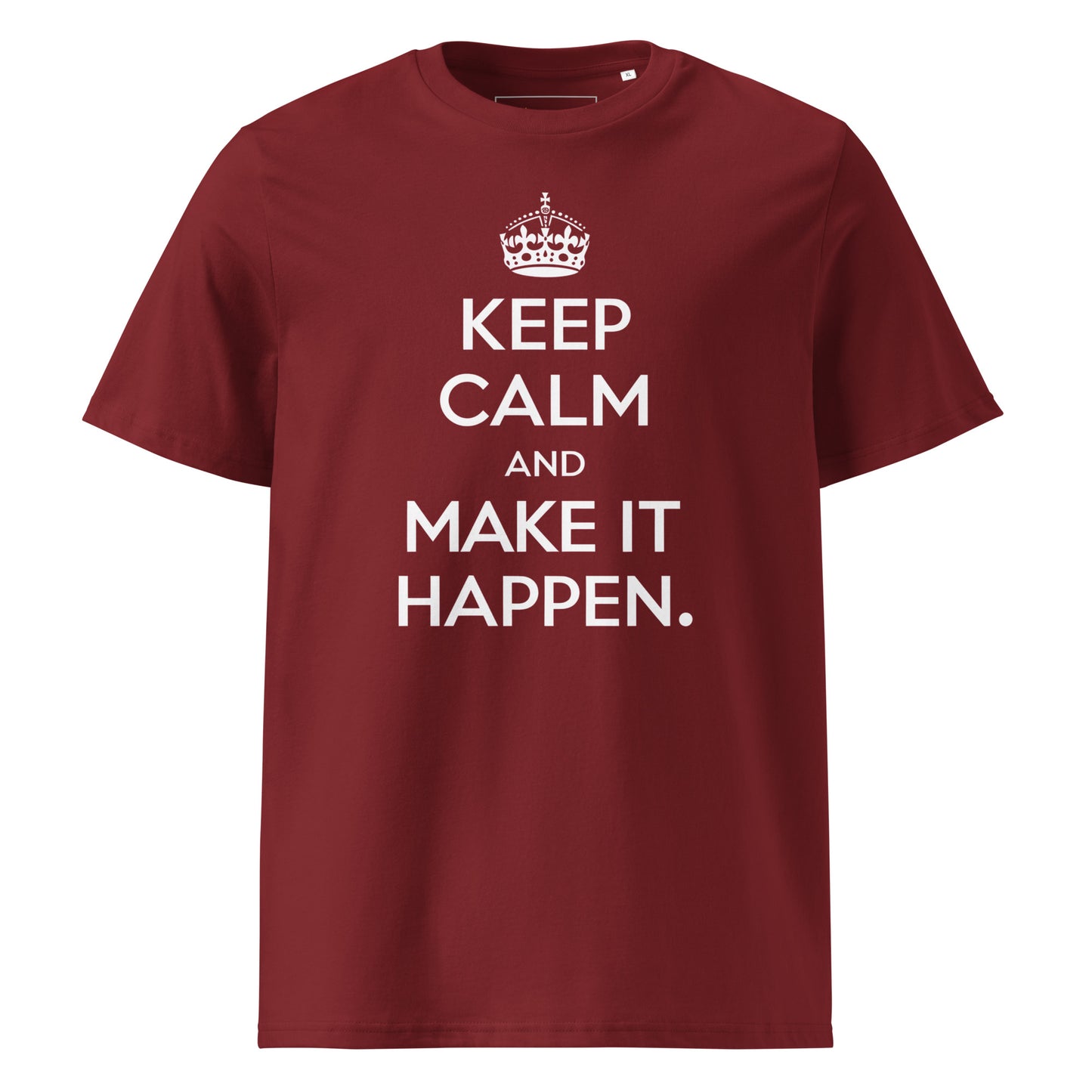 Unisex | Keep Calm And Make It Happen Organic Cotton T-Shirt