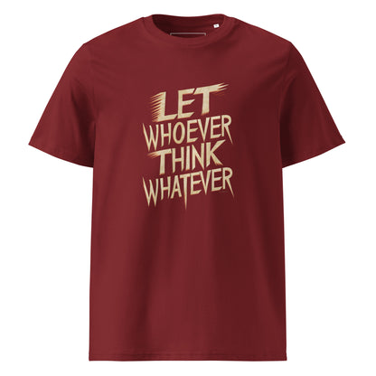 Unisex | LET WHOEVER THINK WHATEVER - Organic Cotton T-Shirt