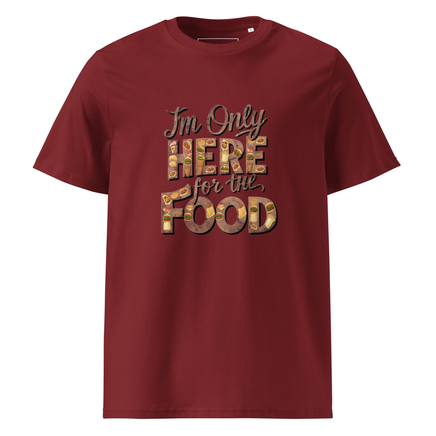 Unisex | I'm Only Here For The Food - Organic Cotton T-Shirt