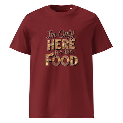 Unisex | I'm Only Here For The Food - Organic Cotton T-Shirt