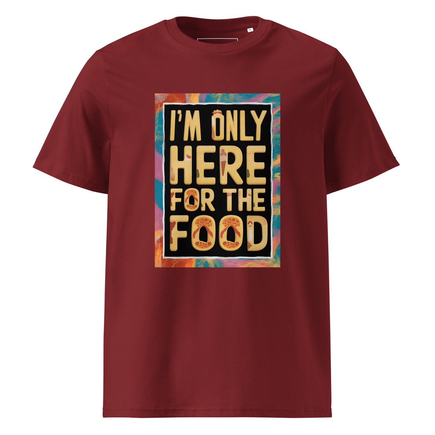 Unisex | I'm Only Here For The Food - Organic Cotton T-Shirt
