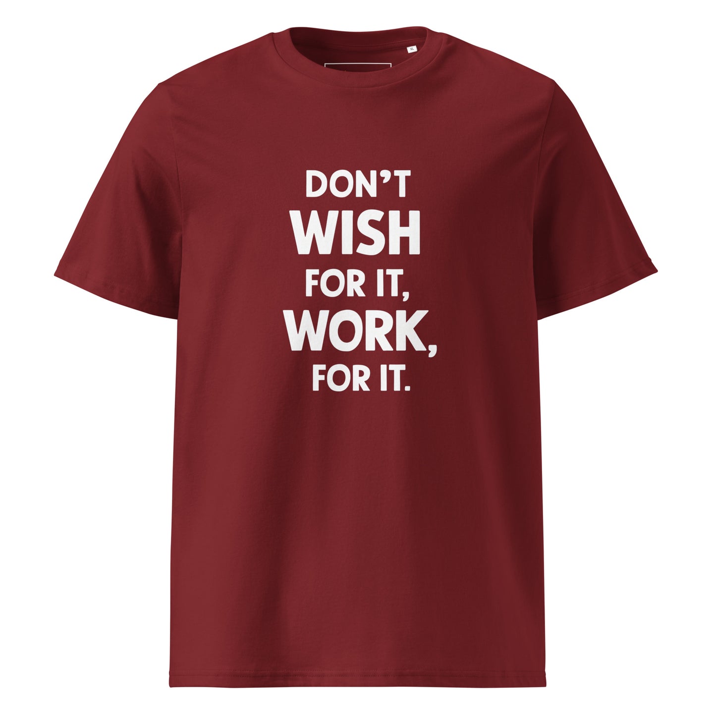 Unisex | Don't Wish For It Work For It - Organic Cotton T-Shirt