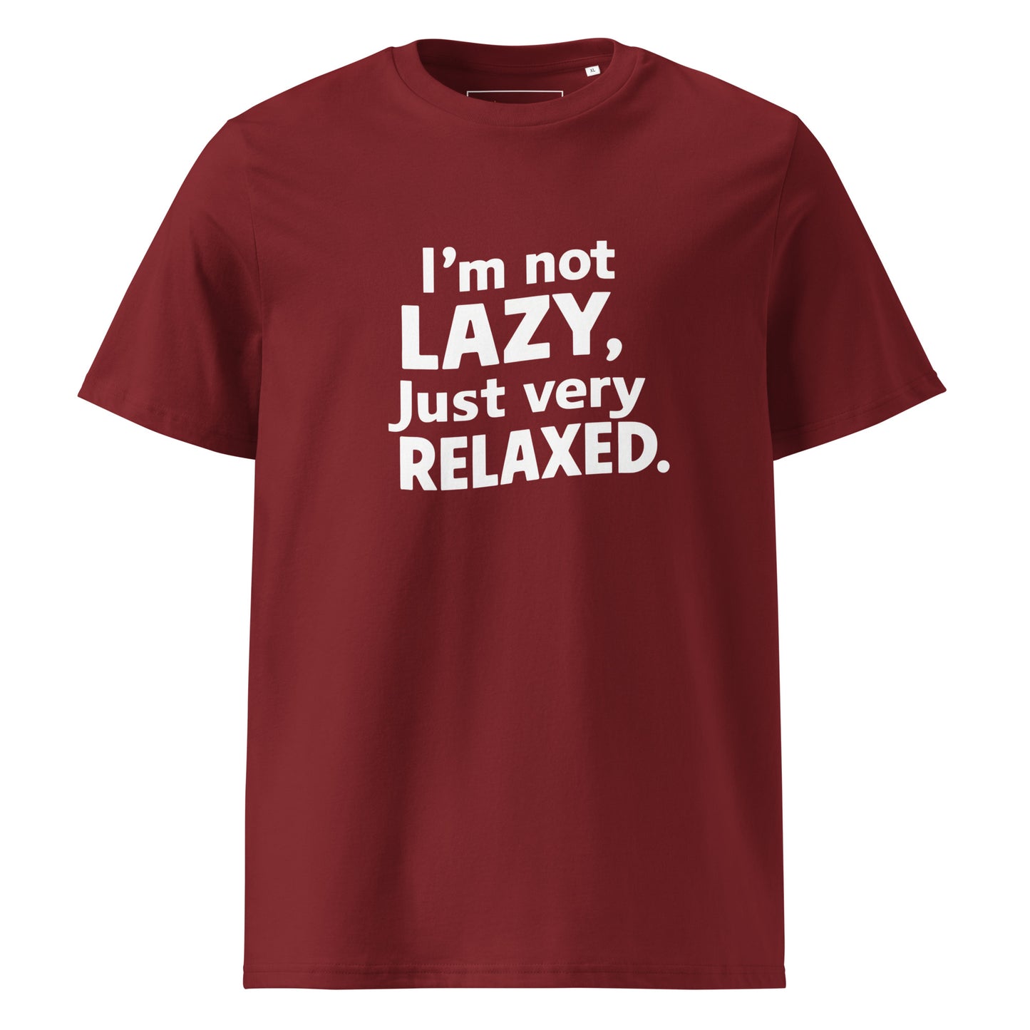Unisex | I'm Not Lazy I'm Just Very Relaxed - Organic Cotton T-Shirt
