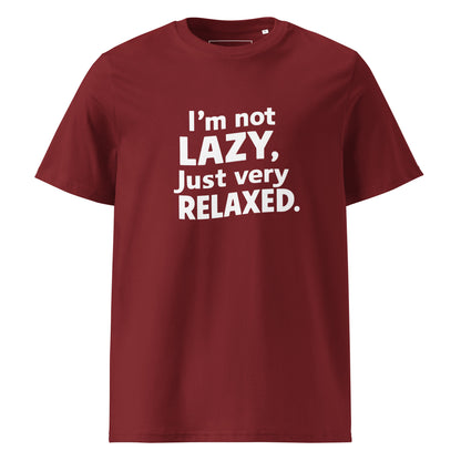 Unisex | I'm Not Lazy I'm Just Very Relaxed - Organic Cotton T-Shirt