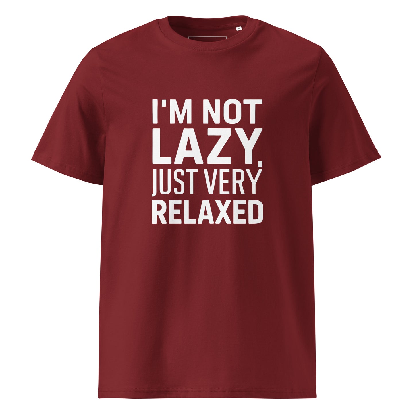Unisex | I'm Not Lazy I'm Just Very Relaxed - Organic Cotton T-Shirt