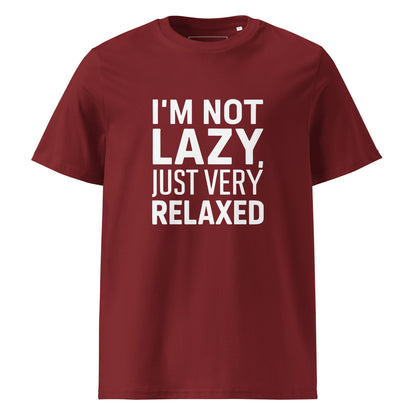 Unisex | I'm Not Lazy I'm Just Very Relaxed - Organic Cotton T-Shirt