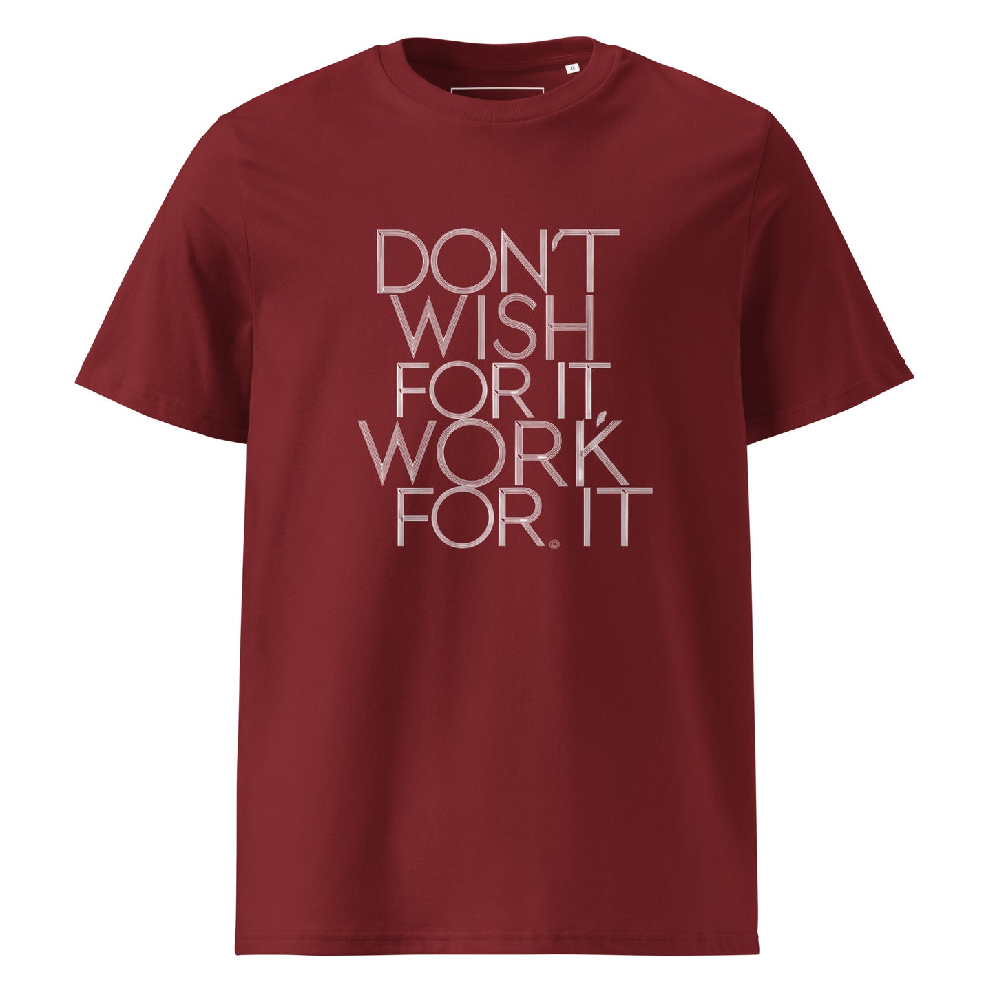 Unisex | DON'T WISH FOR IT - WORK FOR IT Organic Cotton T-Shirt