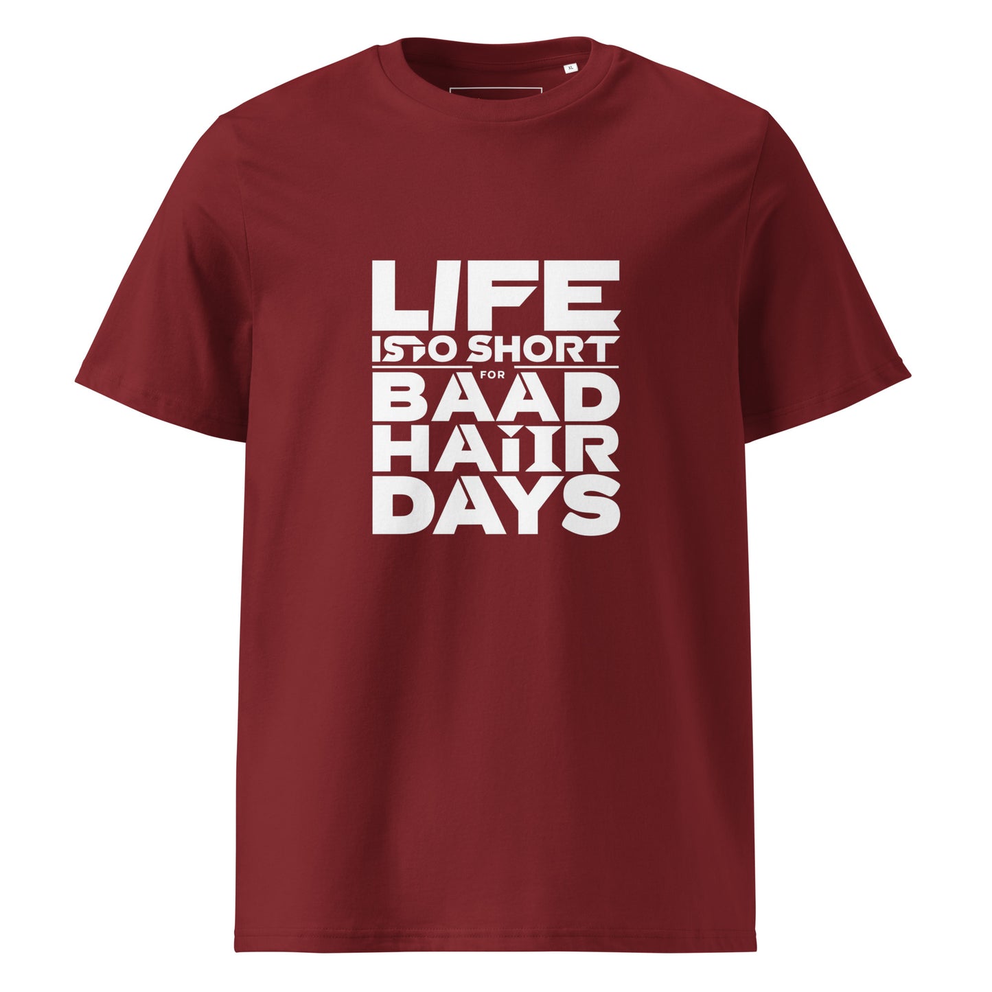 Unisex | Life Is Too Short For For Bad Hair Days! Organic Cotton T-Shirt