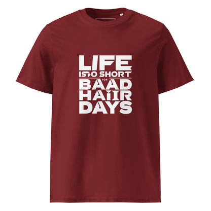 Unisex | Life Is Too Short For For Bad Hair Days! Organic Cotton T-Shirt