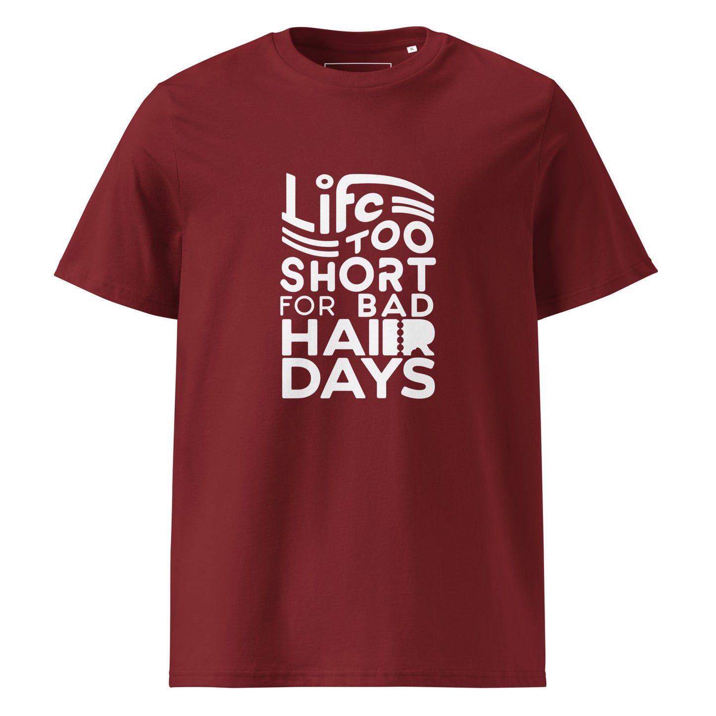 Unisex | LIFE IS TOO SHORT FOR BAD HAIR DAYS Organic Cotton T-Shirt
