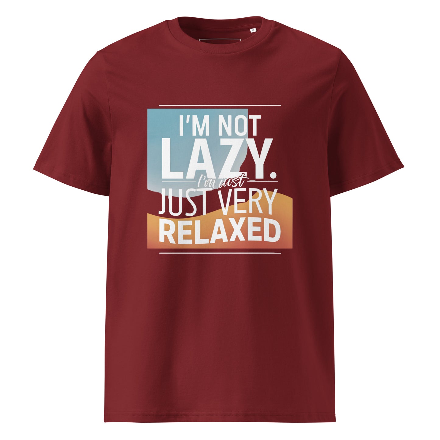 Unisex | I'm Not Lazy I'm Just Relaxed Organic Cotton T-Shirt