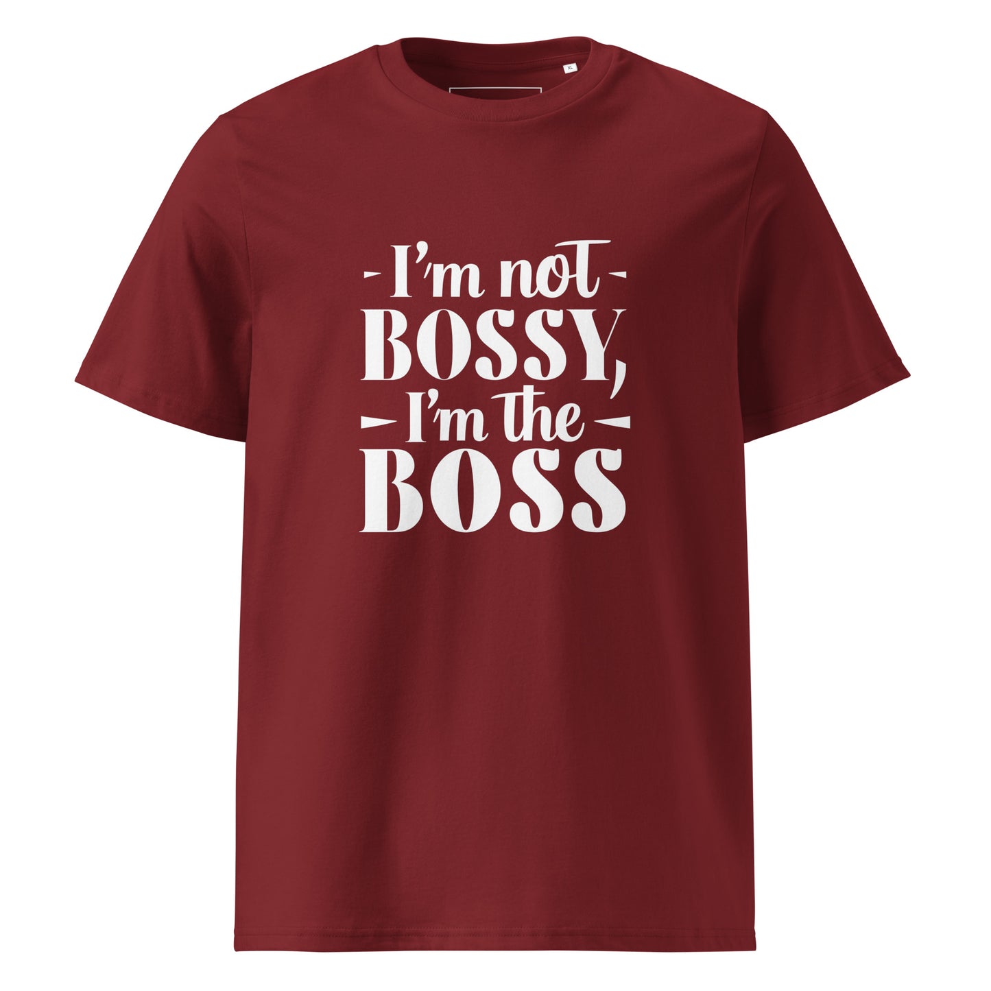Unisex | I'm Not Bossy, I'm The Boss - Organic Cotton T-Shirt