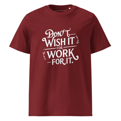 Unisex | Don't Wish For It Work For It - Organic Cotton T-Shirt