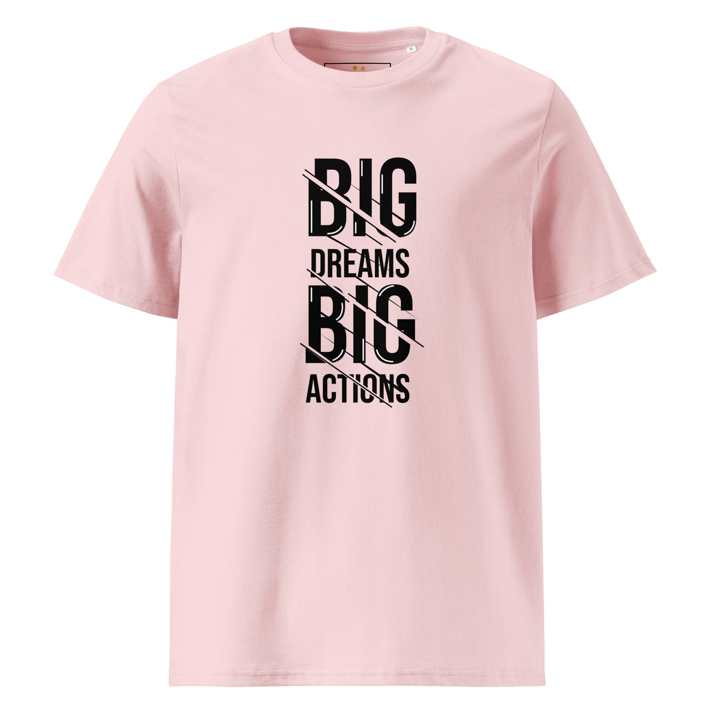 Unisex | Big Dreams Big Actions Organic Cotton T-Shirt
