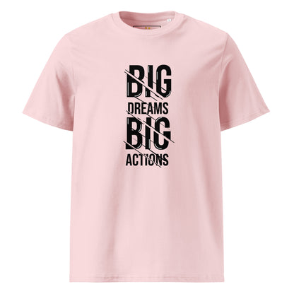 Unisex | Big Dreams Big Actions Organic Cotton T-Shirt