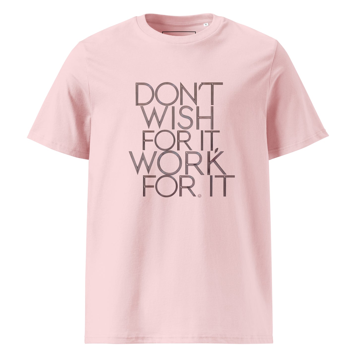 Unisex | DON'T WISH FOR IT - WORK FOR IT Organic Cotton T-Shirt