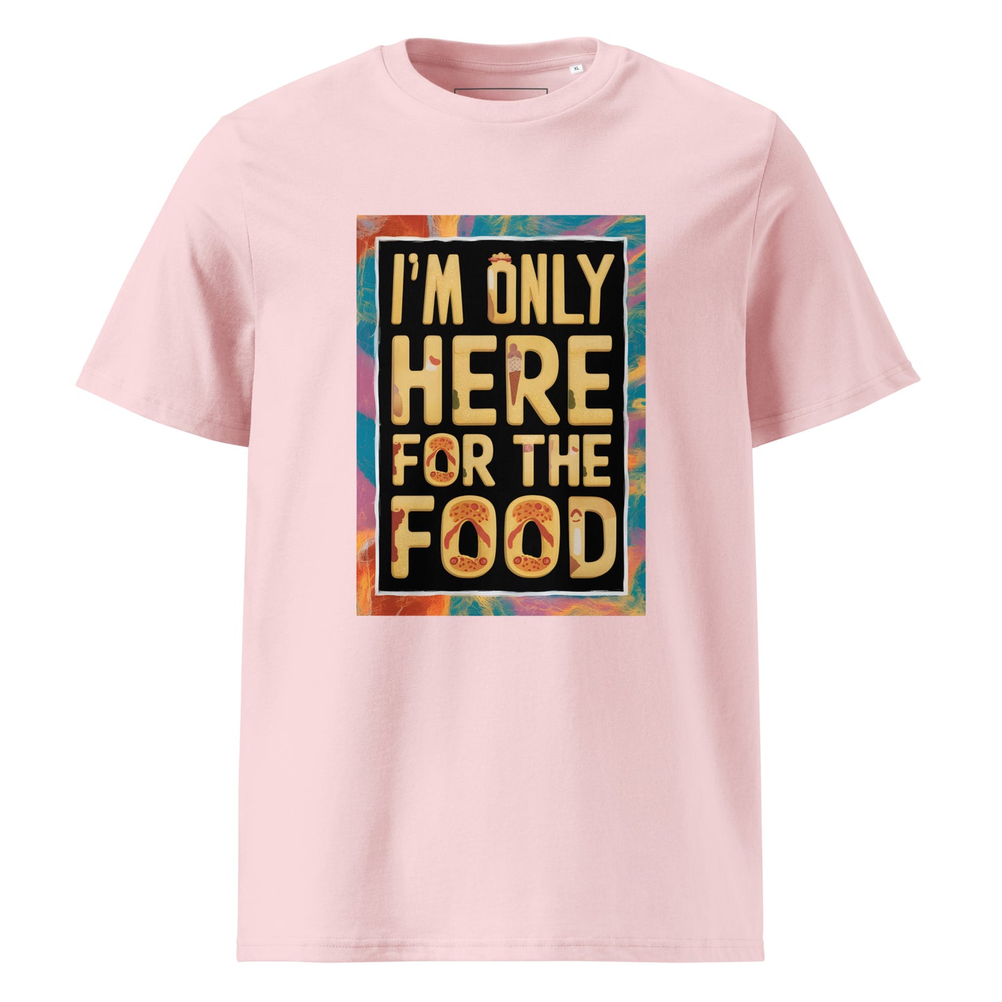 Unisex | I'm Only Here For The Food - Organic Cotton T-Shirt