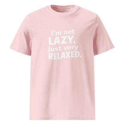 Unisex | I'm Not Lazy I'm Just Very Relaxed - Organic Cotton T-Shirt