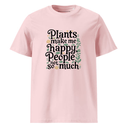 Unisex | Plants Make Me Happy, People Not So Much - Organic Cotton T-Shirt