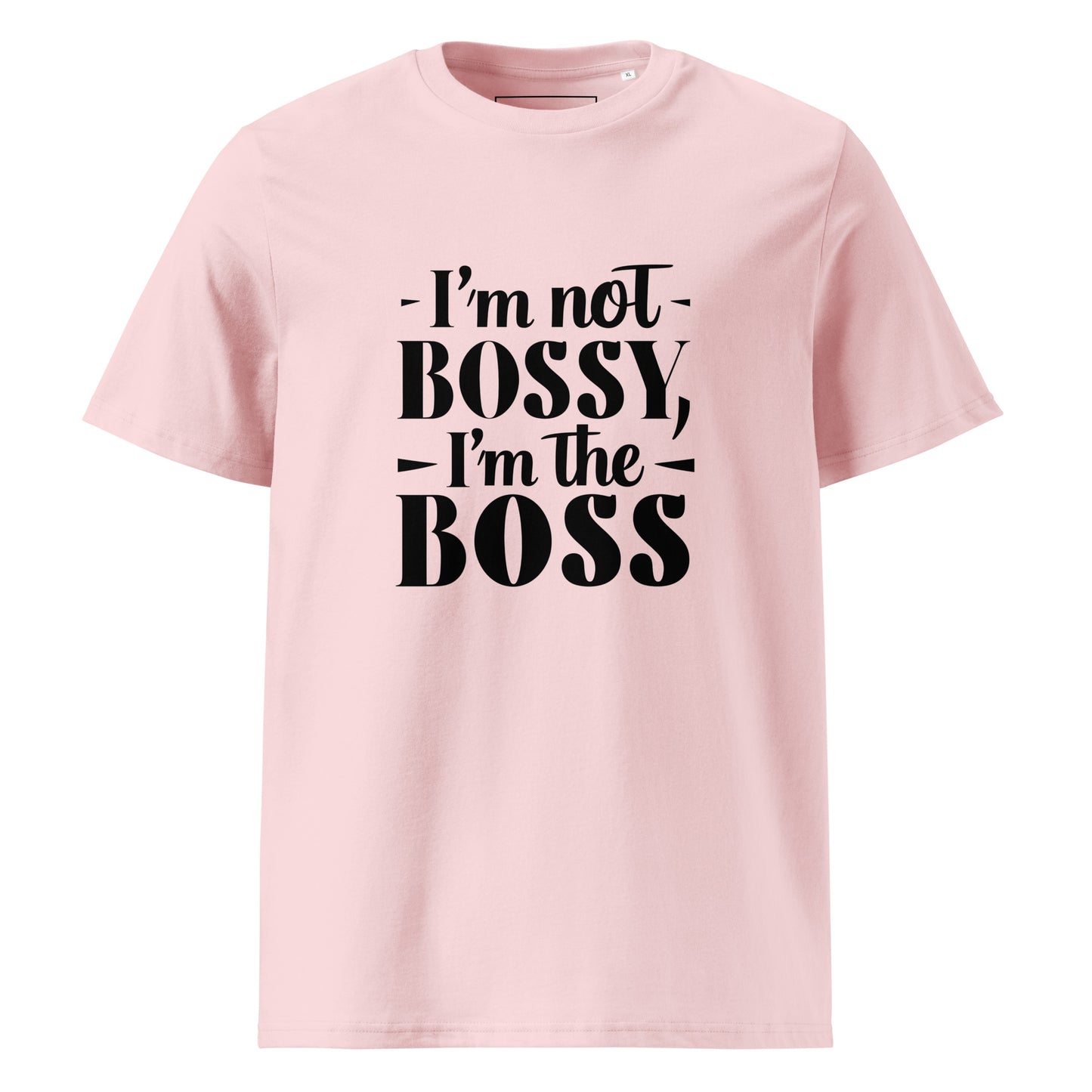 Unisex | I'm Not Bossy, I'm The Boss - Organic Cotton T-Shirt