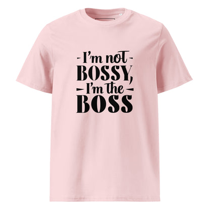 Unisex | I'm Not Bossy, I'm The Boss - Organic Cotton T-Shirt