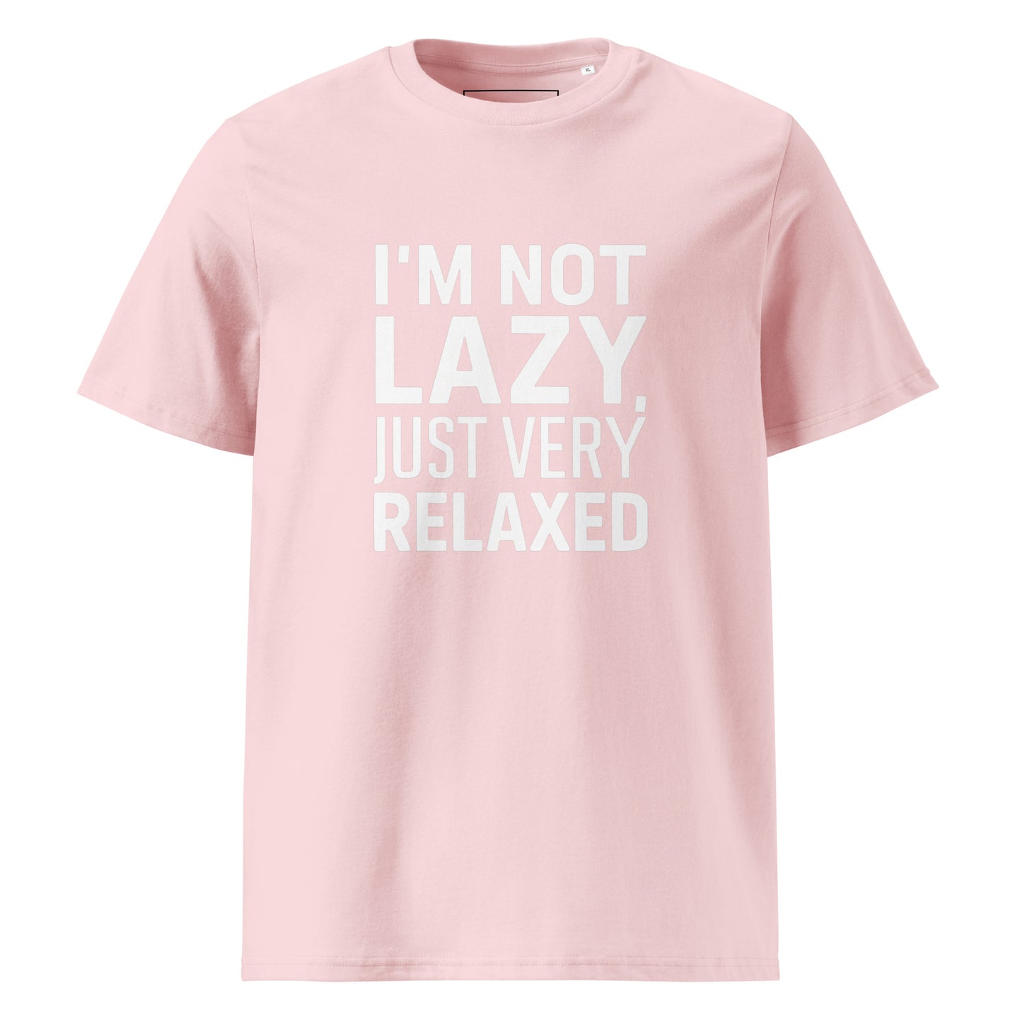 Unisex | I'm Not Lazy I'm Just Very Relaxed - Organic Cotton T-Shirt